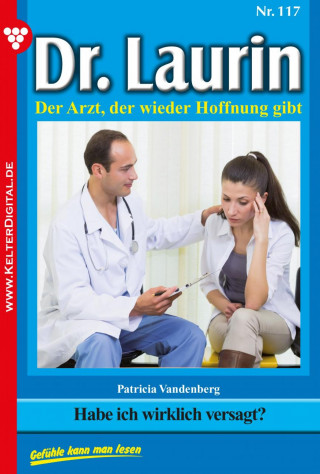 Patricia Vandenberg: Dr. Laurin 117 – Arztroman
