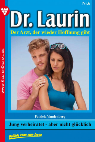 Patricia Vandenberg: Dr. Laurin 6 – Arztroman