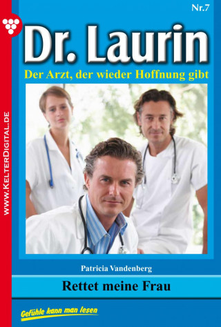 Patricia Vandenberg: Dr. Laurin 7 – Arztroman