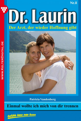 Patricia Vandenberg: Dr. Laurin 8 – Arztroman