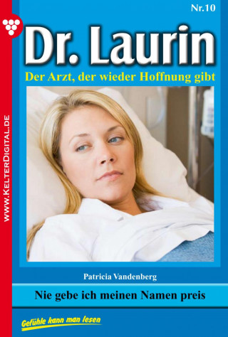Patricia Vandenberg: Dr. Laurin 10 – Arztroman