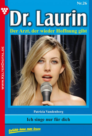 Patricia Vandenberg: Dr. Laurin 26 – Arztroman