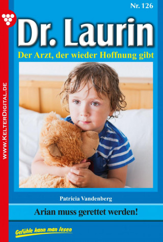 Patricia Vandenberg: Dr. Laurin 126 – Arztroman