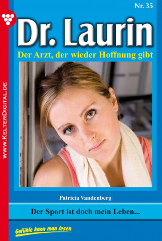 Patricia Vandenberg: Dr. Laurin 35 – Arztroman
