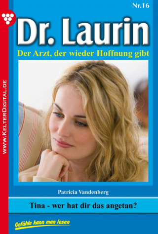 Patricia Vandenberg: Dr. Laurin 16 – Arztroman