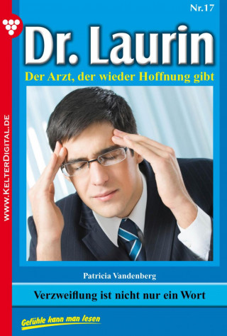 Patricia Vandenberg: Dr. Laurin 17 – Arztroman