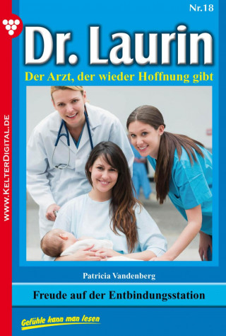 Patricia Vandenberg: Dr. Laurin 18 – Arztroman