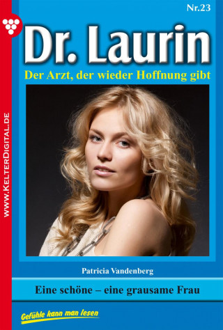 Patricia Vandenberg: Dr. Laurin 23 – Arztroman