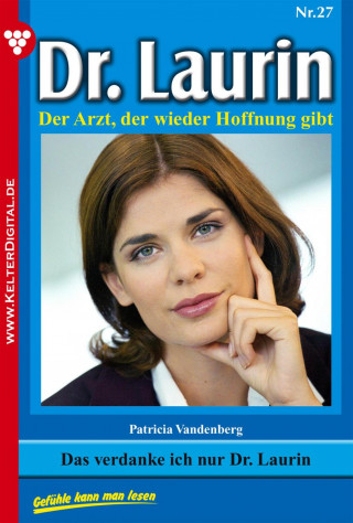 Patricia Vandenberg: Dr. Laurin 27 – Arztroman