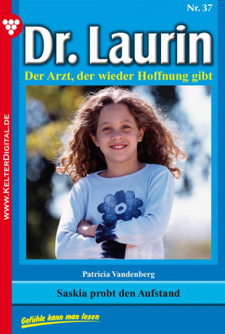 Patricia Vandenberg: Dr. Laurin 37 – Arztroman