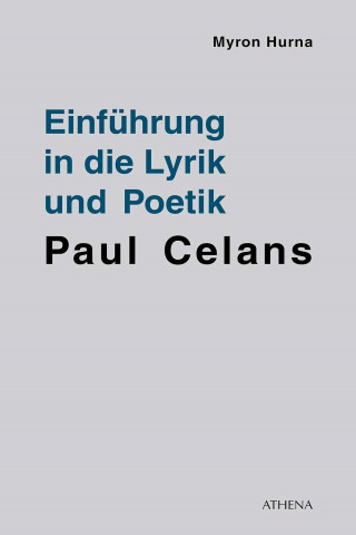 Myron Hurna: Einführung in die Lyrik und Poetik Paul Celans