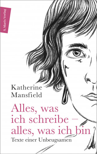 Katherine Mansfield: Alles, was ich schreibe – alles, was ich bin