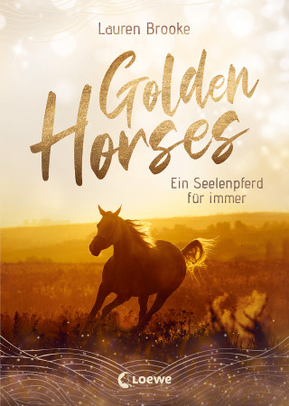 Lauren Brooke: Golden Horses (Band 1) - Ein Seelenpferd für immer