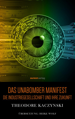 Theodore John Kaczynski: Das Unabomber Manifest