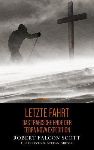 Robert Falcon Scott: Letzte Fahrt