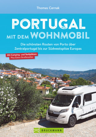 Thomas Cernak: Portugal mit dem Wohnmobil. Die schönsten Routen von Porto bis zur Südwestspitze Europas