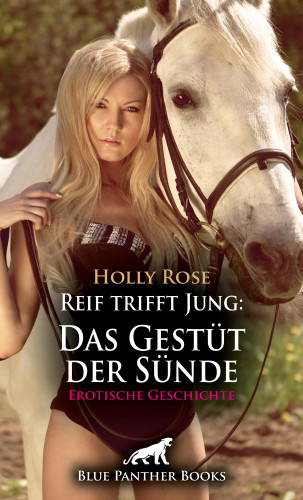 Holly Rose: Reif trifft Jung: Das Gestüt der Sünde | Erotische Geschichte