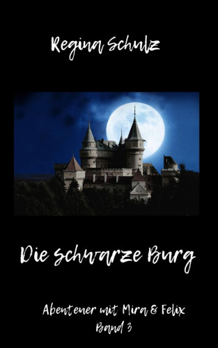 Regina Schulz: Die schwarze Burg