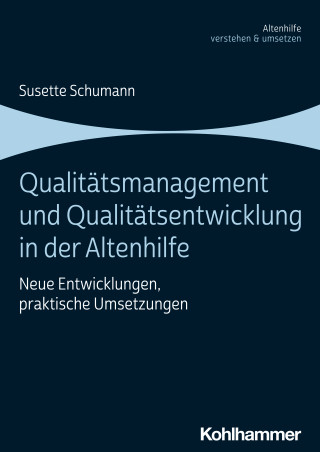 Susette Schumann: Qualitätsmanagement und Qualitätsentwicklung in der Altenhilfe