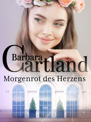 Barbara Cartland: Morgenrot des Herzens