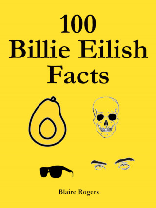 Blaire Rogers: 100 Billie Eilish Facts