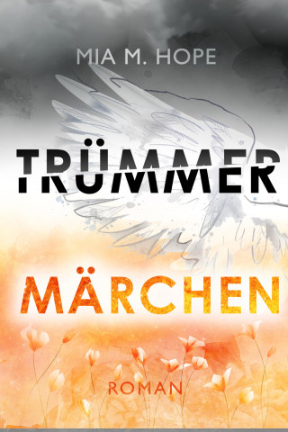 Mia M. Hope: TRÜMMERMÄRCHEN