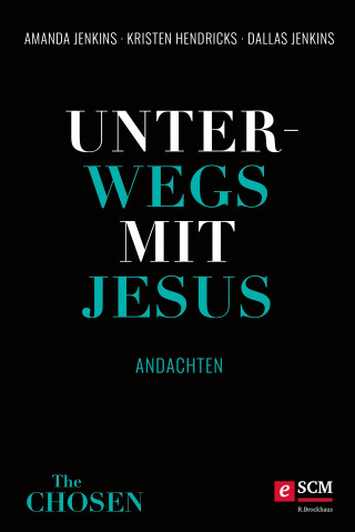 Dallas Jenkins, Kristen Hendricks, Amanda Jenkins: Unterwegs mit Jesus