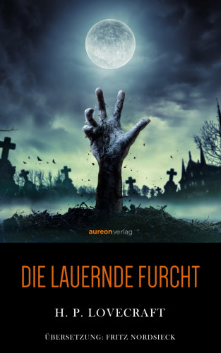 H. P. Lovecraft: Die lauernde Furcht