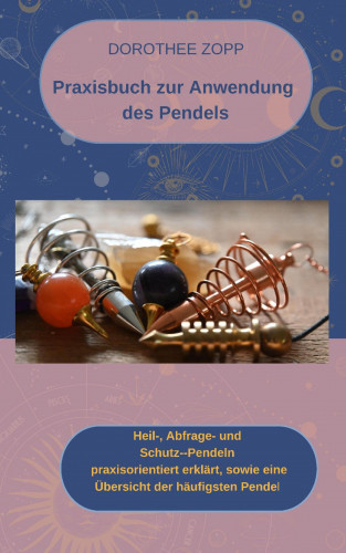 Dorothee Zopp: Praxisbuch zur Anwendung des Pendels
