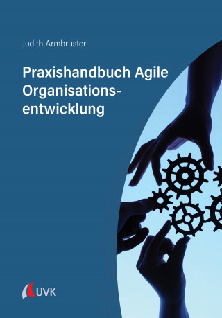 Judith Armbruster: Praxishandbuch Agile Organisationsentwicklung