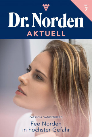 Patricia Vandenberg: Fee Norden in höchster Gefahr