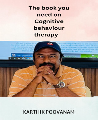 Karthik Poovanam: The book you need on cognitive behaviour therapy