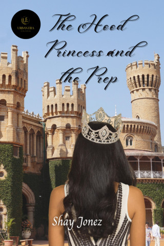 Shay Jonez: The Hood Princess and the Prep