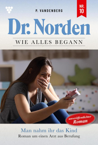 Patricia Vandenberg: Man nahm ihr das Kind - Unveröffentlichter Roman