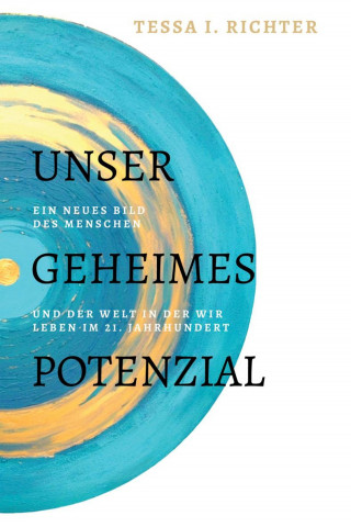 Tessa I. Richter: Unser geheimes Potenzial