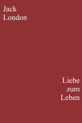 Jack London: Liebe zum Leben