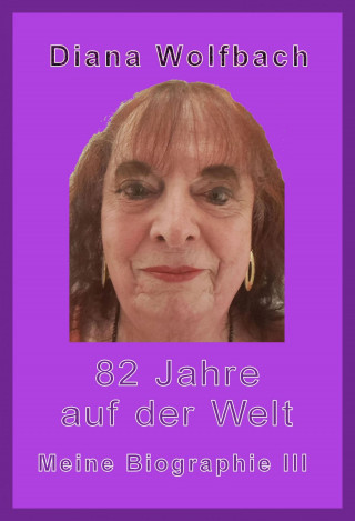 Diana Wolfbach: 82 Jahre auf der Welt