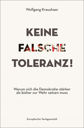 Wolfgang Kraushaar: Keine falsche Toleranz!