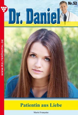 Marie Francoise: Dr. Daniel 52 – Arztroman