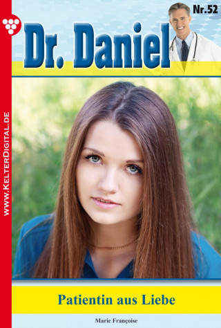 Marie Francoise: Dr. Daniel 52 – Arztroman