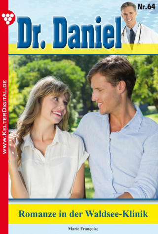 Marie Francoise: Dr. Daniel 64 – Arztroman