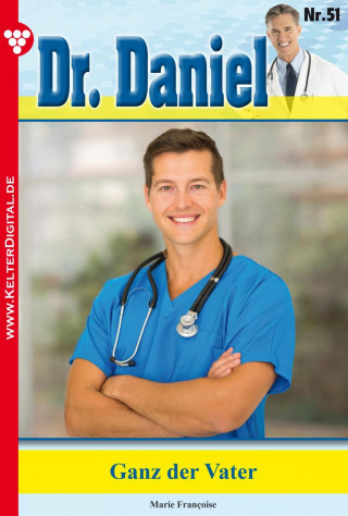 Marie Francoise: Dr. Daniel 51 – Arztroman