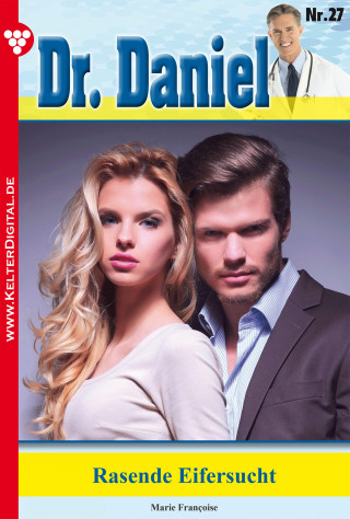 Marie Francoise: Dr. Daniel 27 – Arztroman
