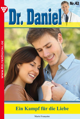 Marie Francoise: Dr. Daniel 42 – Arztroman
