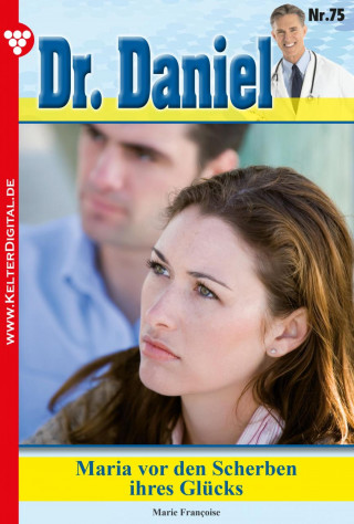 Marie Francoise: Dr. Daniel 75 – Arztroman