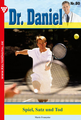 Marie Francoise: Dr. Daniel 80 – Arztroman