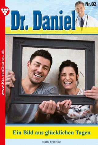 Marie Francoise: Dr. Daniel 82 – Arztroman
