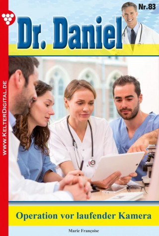 Marie Francoise: Dr. Daniel 83 – Arztroman
