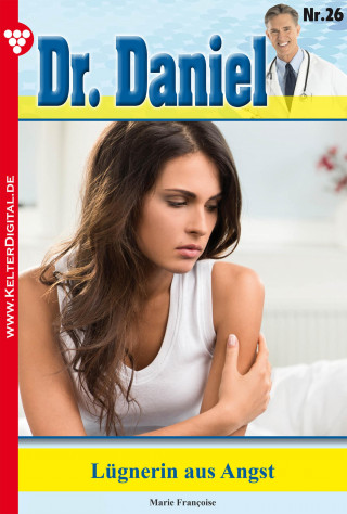 Marie Francoise: Dr. Daniel 26 – Arztroman