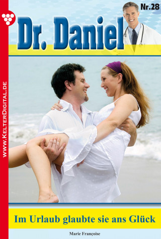 Marie Francoise: Dr. Daniel 28 – Arztroman